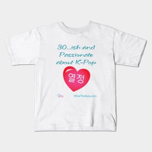 30 ... ish and Passionate for K-Pop Kids T-Shirt